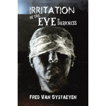 Irritation of the Eye in Darkness Fred Van Oystaeyen (Paperback)