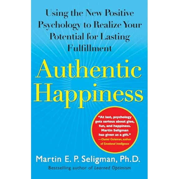 Pre-Owned Authentic Happiness: Using the New Positive Psychology to Realize Your Potential for Lasting Fulfillment (Paperback) 0743222989 9780743222983