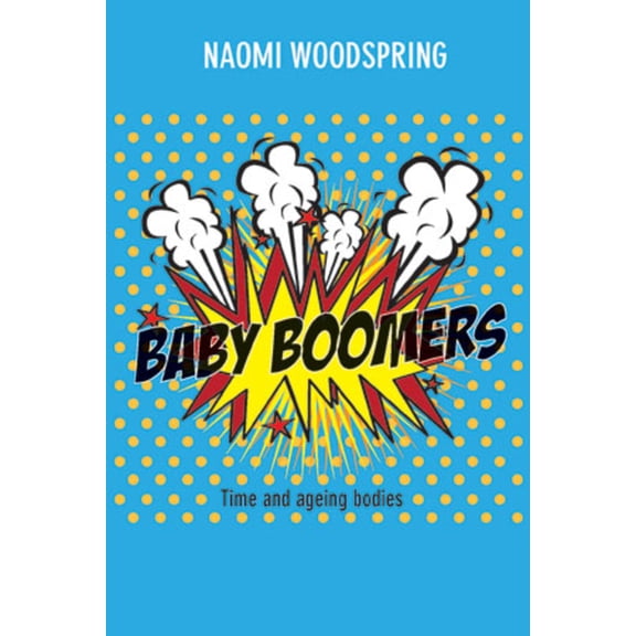 Baby Boomers : Time and the Ageing Body (Paperback)
