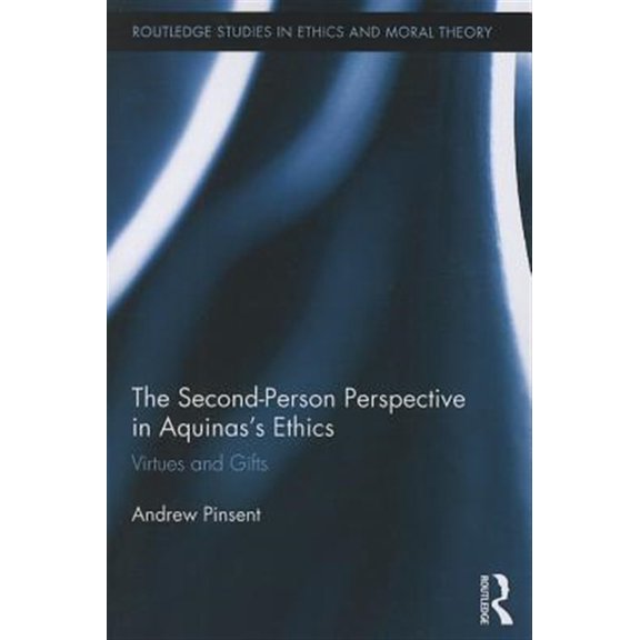 Pre-Owned The Second-Person Perspective in Aquinas's Ethics: Virtues and Gifts (Paperback) 041573617X 9780415736176