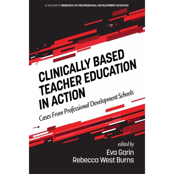 Research in Professional Development Sch Clinically Based Teacher Education in Action: Cases from Professional Development Schools, (Paperback)