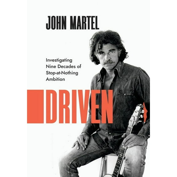 Driven: Investigating Nine Decades of Stop-at-Nothing Ambition, (Hardcover)