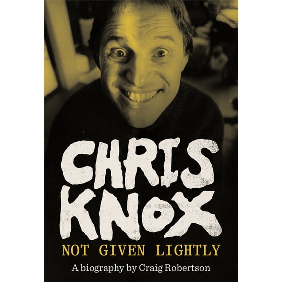 Chris Knox: Not Given Lightly, (Paperback)