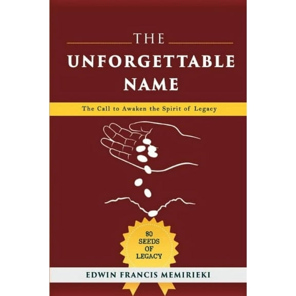 The Unforgettable Name : The Call to Awaken the Spirit of Legacy (Paperback)
