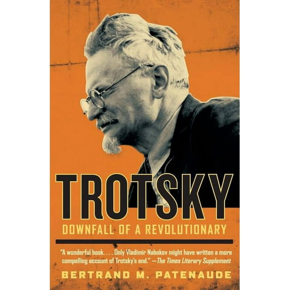 Trotsky: Downfall of a Revolutionary, (Paperback)