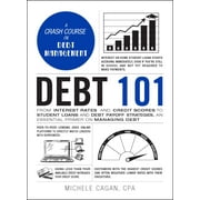 Adams 101 Series: Debt 101 : From Interest Rates and Credit Scores to Student Loans and Debt Payoff Strategies, an Essential Primer on Managing Debt (Hardcover)