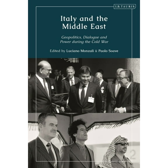Italy and the Middle East: Geopolitics, Dialogue and Power during the Cold War, (Hardcover)