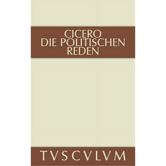 Sammlung Tusculum Marcus Tullius Cicero: Die Politischen Reden. Band 2, (Hardcover)