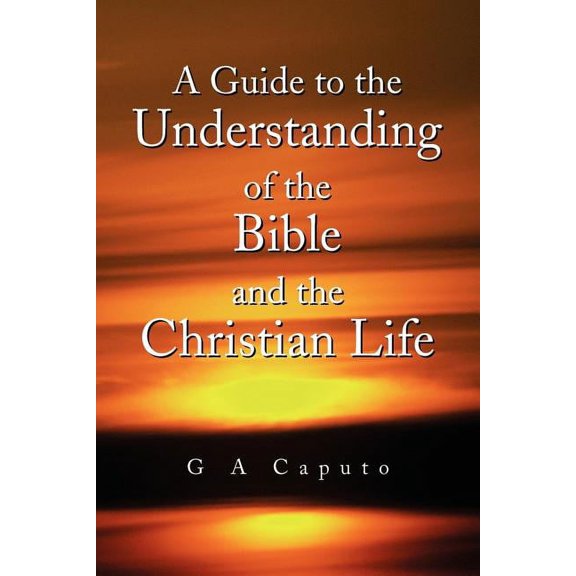 A Guide to the Understanding of the Bible and the Christian Life, (Paperback)