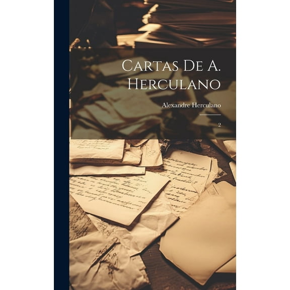 Cartas de A. Herculano : 2 (Hardcover)