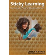 Sticky Learning: Harnessing the Power of Educational Software (Paperback)