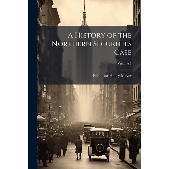 A History of the Northern Securities Case, (Paperback)