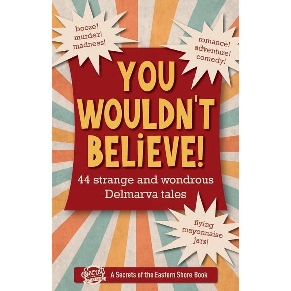 You Wouldn't Believe!: 44 Strange and Wondrous Delmarva Tales, (Paperback)