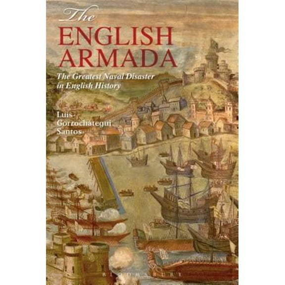 Pre-Owned The English Armada: The Greatest Naval Disaster in English History, (Hardcover)