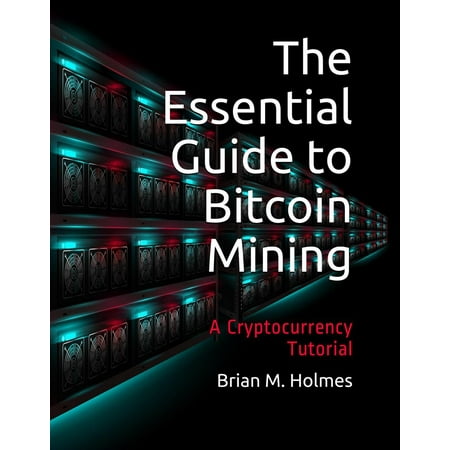 The Essential Guide To Bitcoin Mining Ebook - 