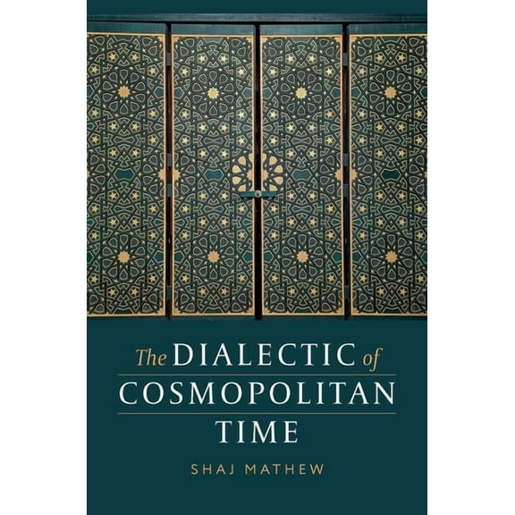 The Dialectic of Cosmopolitan Time, (Hardcover)