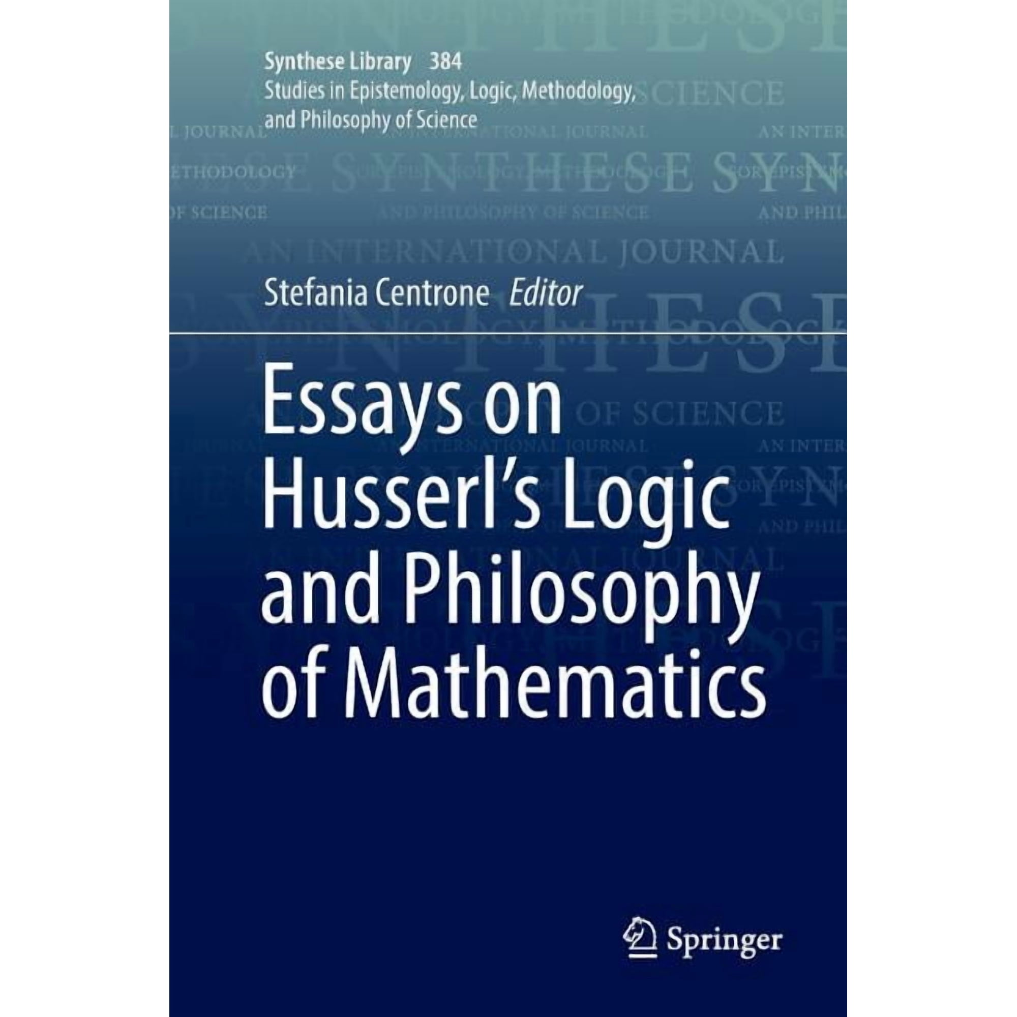 Synthese Library Essays on Husserl's Logic and Philosophy of Mathematics, Book 384, (Paperback)