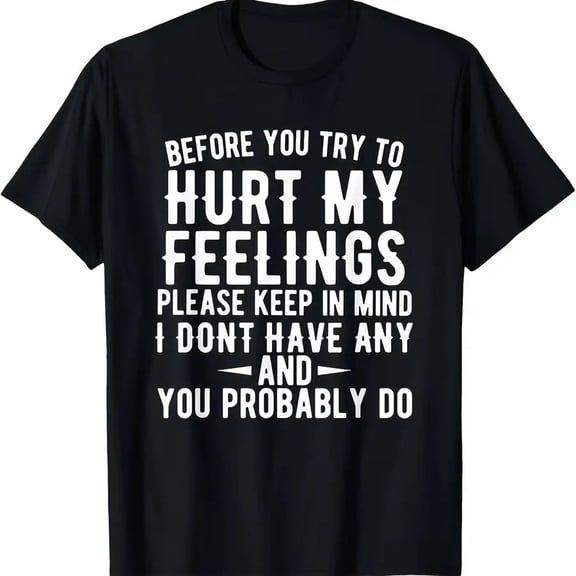 【New Arrival】Funny Sarcastic "I Don't Have Any Feelings" T-Shirt, Black Bold Statement Graphic Tee, Anti-Sensitive Humor Casual Streetwear