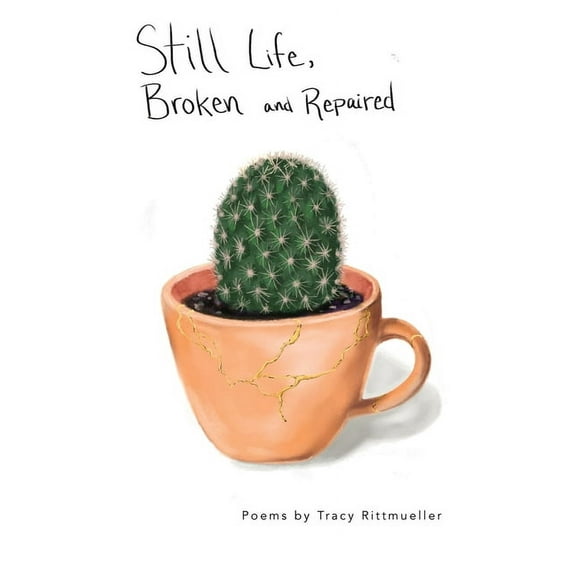 Still Life, Broken and Repaired: Poems, (Paperback)