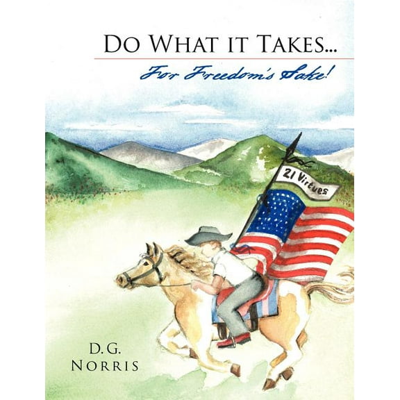 Do What It Takes... for Freedom's Sake!: 21 Virtues, (Paperback)