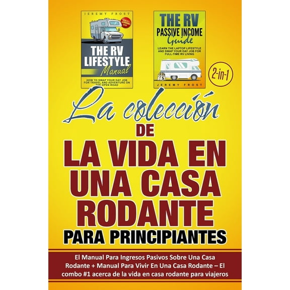La colección de La Vida En Una Casa Rodante Para Principiantes (2 en 1): El Manual Para Ingresos (Paperback) by Jeremy Frost