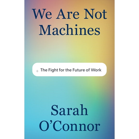 We Are Not Machines: The Fight for the Future of Work, (Hardcover)