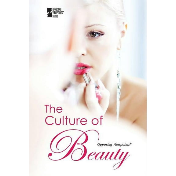 Opposing Viewpoints: The Culture of Beauty (Paperback)