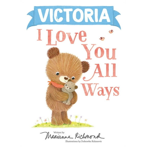 I Love You All Ways: Victoria I Love You All Ways (Hardcover)