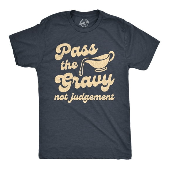 Mens Pass The Gravy Not Judgement T Shirt Funny Thanksgiving Dinner Turkey Day Graphic Tee Graphic Tees