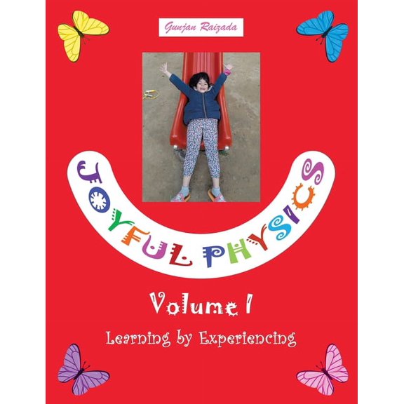 Joyful Physics Volume I: Learning by Experiencing, (Paperback)