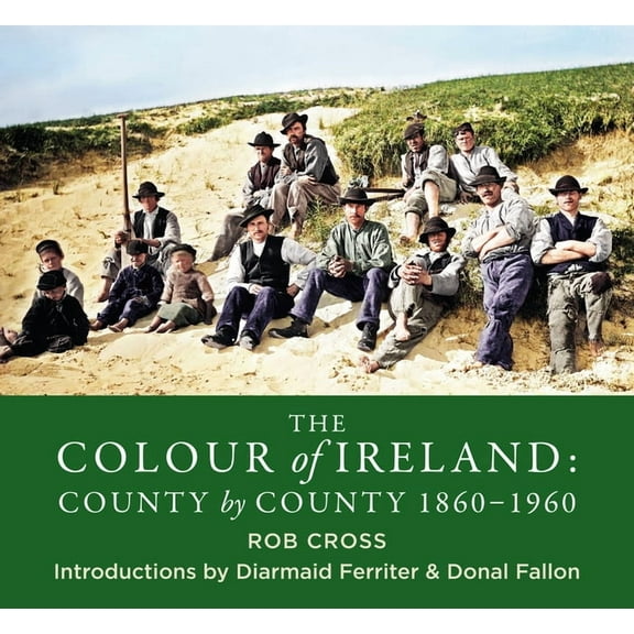 The Colour of Ireland: County by County 1860-1960, (Paperback)