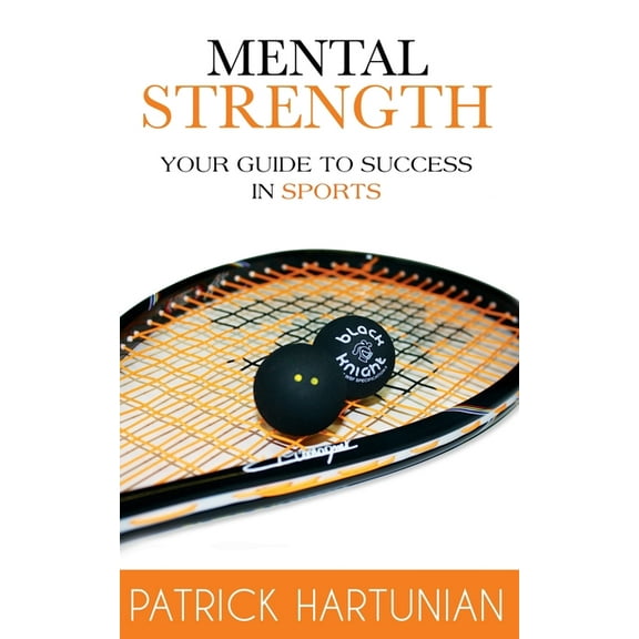 Mental Strength: A Guide To Success In Sports, (Paperback)