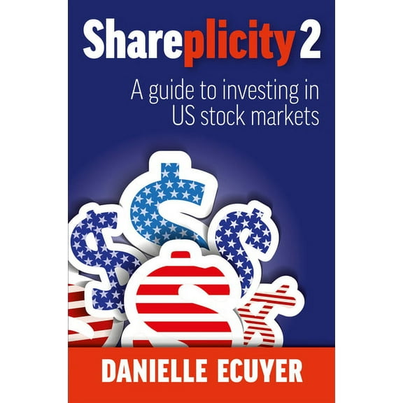 Shareplicity 2: A guide to investing in US stock markets, (Paperback)