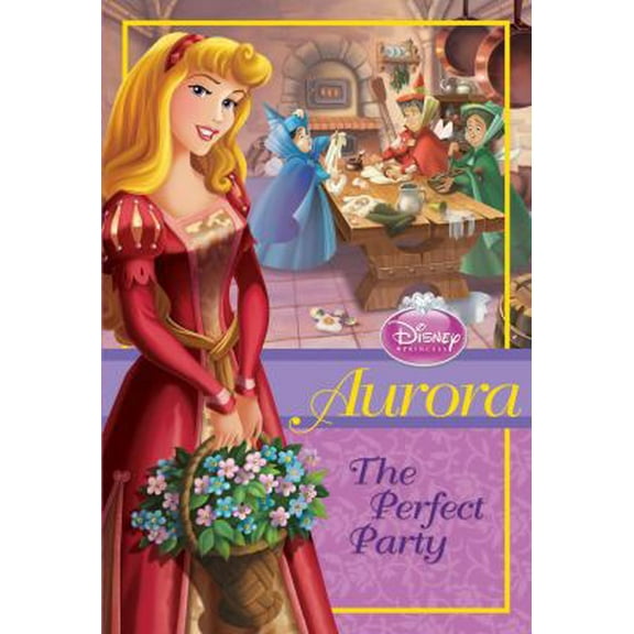 Pre-Owned Disney Princess: Aurora: The Perfect Party (Disney Princess Chapter Book: Series #1) (Paperback) 1423127684 9781423127680