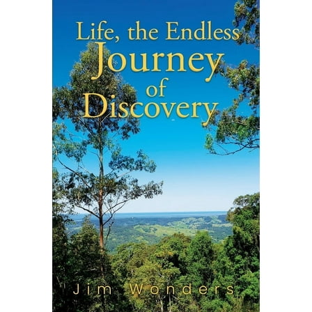 Life, the Endless Journey of Discovery, (Paperback)