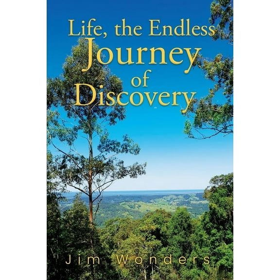 Life, the Endless Journey of Discovery, (Paperback)