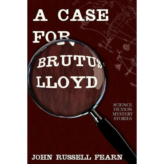 A Case for Brutus Lloyd: Science Fiction Mystery Stories, (Paperback)