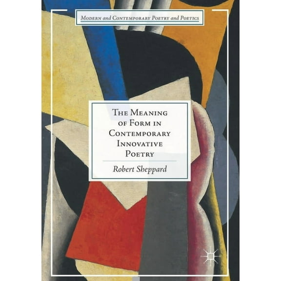 Modern and Contemporary Poetry and Poeti The Meaning of Form in Contemporary Innovative Poetry, (Paperback)