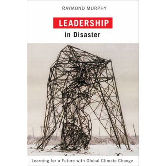 Pre-Owned Leadership in Disaster: Learning for a Future with Global Climate Change (Hardcover) 0773535241 9780773535244