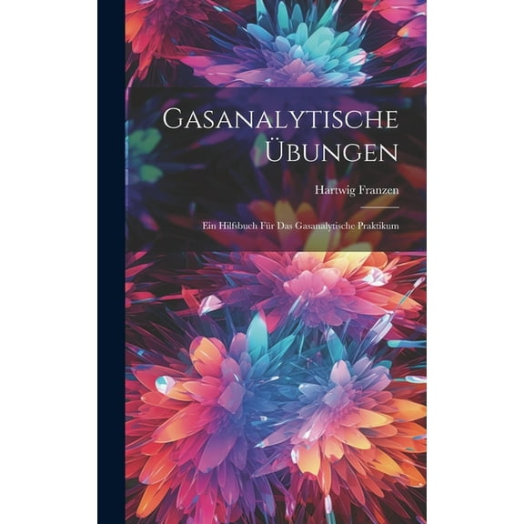 Gasanalytische Übungen: Ein Hilfsbuch für das Gasanalytische Praktikum (Hardcover)