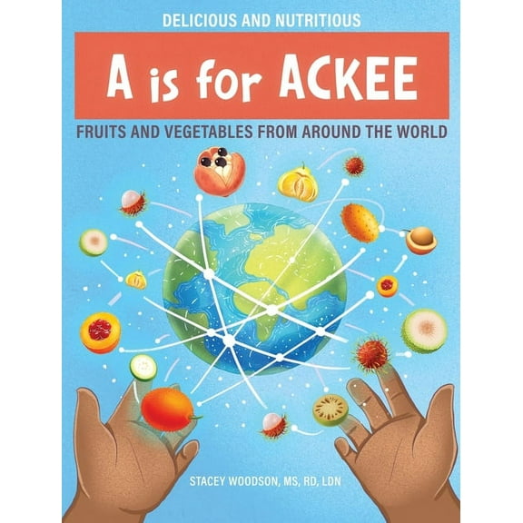 A Is for Ackee: Fruits and Vegetables From Around the World, (Hardcover)