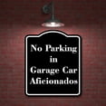 thumbnail image 2 of No Parking in Garage Car Aficionados BLACK Aluminum Composite Sign 8.5''x10'', 2 of 9