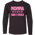 thumbnail image 3 of Inktastic Nonna Said I Could Funny Granddaughter Long Sleeve Youth T-Shirt, 3 of 5