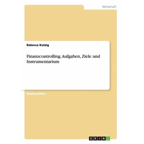 Finanzcontrolling. Aufgaben, Ziele und Instrumentarium (Paperback)