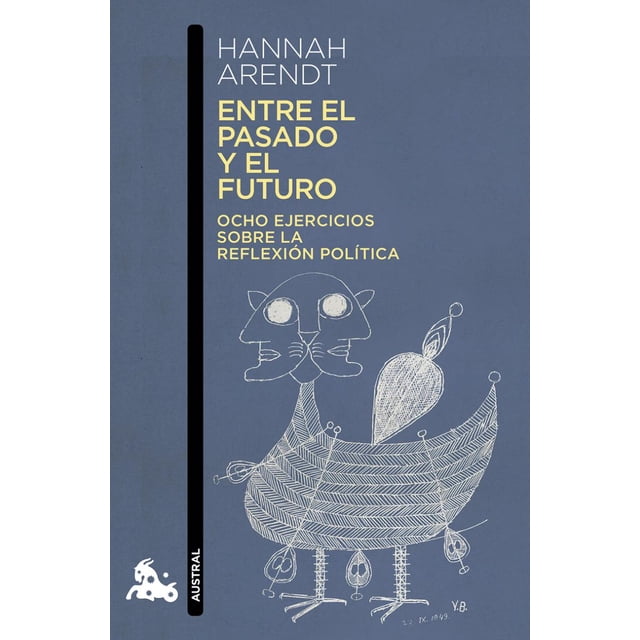 ENTRE EL PASADO Y EL FUTURO AUSTRAL MEXICO HANNAH ARENDT