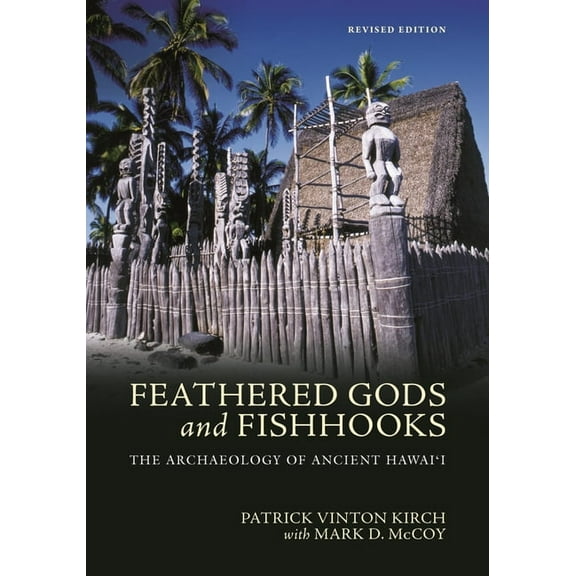 Feathered Gods and Fishhooks: The Archaeology of Ancient Hawai'i, Revised Edition, (Paperback)