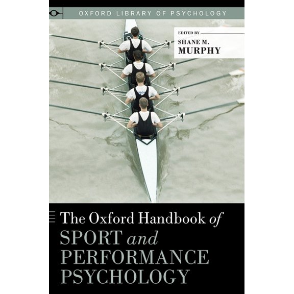 Oxford Library of Psychology Oxford Handbook of Sport and Performance Psychology, (Hardcover)