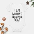 thumbnail image 4 of I Am Working on My Roar - Baby Clothes - Funny Newborn Bodysuit Outfits for Boys And Girls White-style-1 9months, 4 of 7