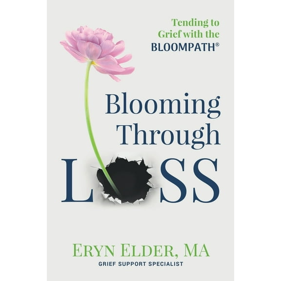 Blooming Through Loss: Tending to Grief with the BloomPath, (Paperback)
