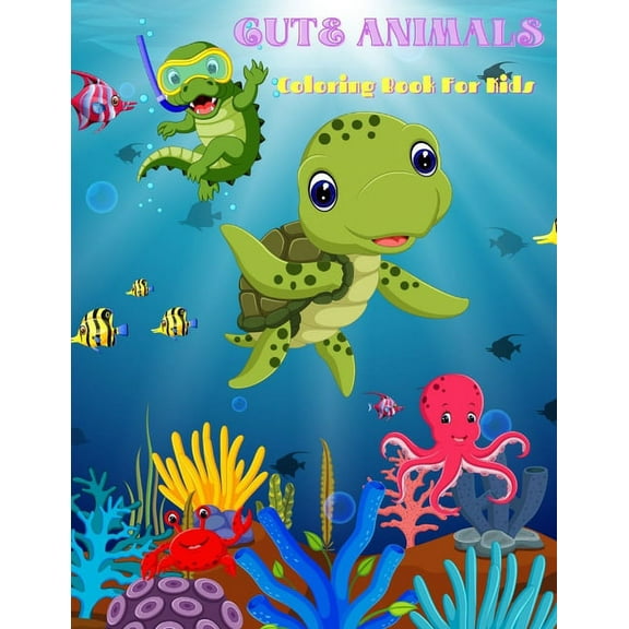 CUTE ANIMALS - Coloring Book For Kids : Sea Animals, Farm Animals, Jungle Animals, Woodland Animals and Circus Animals (Paperback)